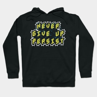 Never Give Up Persist Hoodie